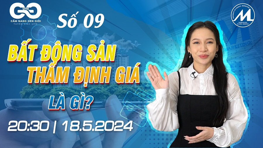 [Cẩm nang Gen Giỏi 2024] Số 09: Bất động sản, Thẩm định giá là gì?