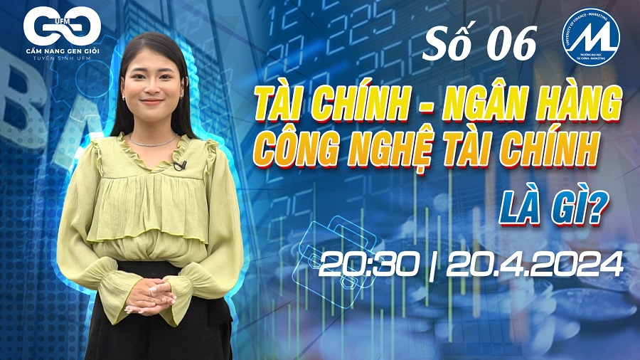 [Cẩm nang Gen Giỏi 2024] Số 06: Tài chính - Ngân hàng, Công nghệ tài chính là gì?